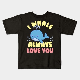 Cute & Funny I Whale Always Love You Animal Pun Kids T-Shirt